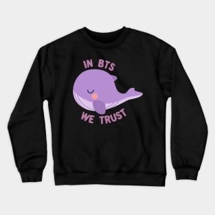 Tinytan whale in BTS we trust Crewneck Sweatshirt